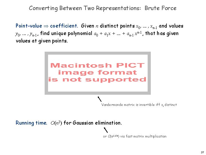 Converting Between Two Representations: Brute Force Point-value coefficient. Given n distinct points x 0,