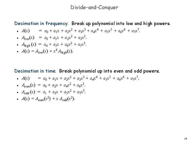 Divide-and-Conquer Decimation in frequency. Break up polynomial into low and high powers. A(x) =