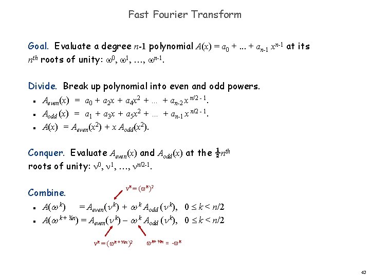 Fast Fourier Transform Goal. Evaluate a degree n-1 polynomial A(x) = a 0 +.