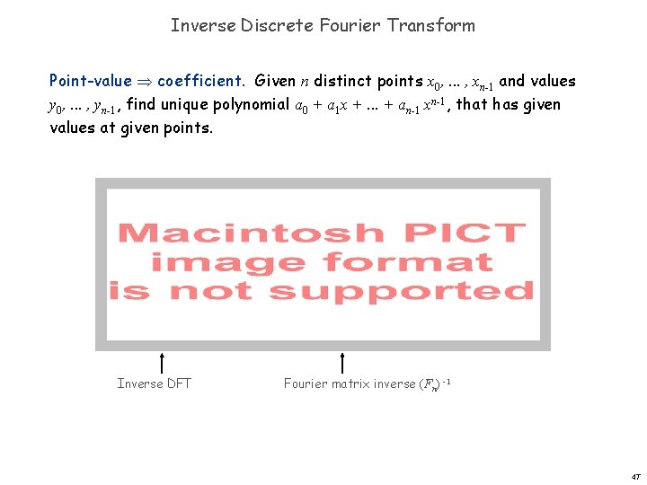 Inverse Discrete Fourier Transform Point-value coefficient. Given n distinct points x 0, . .