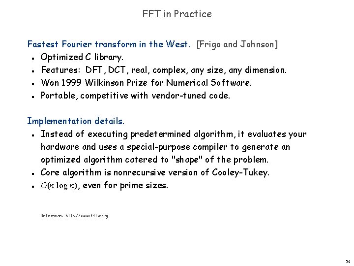 FFT in Practice Fastest Fourier transform in the West. [Frigo and Johnson] Optimized C