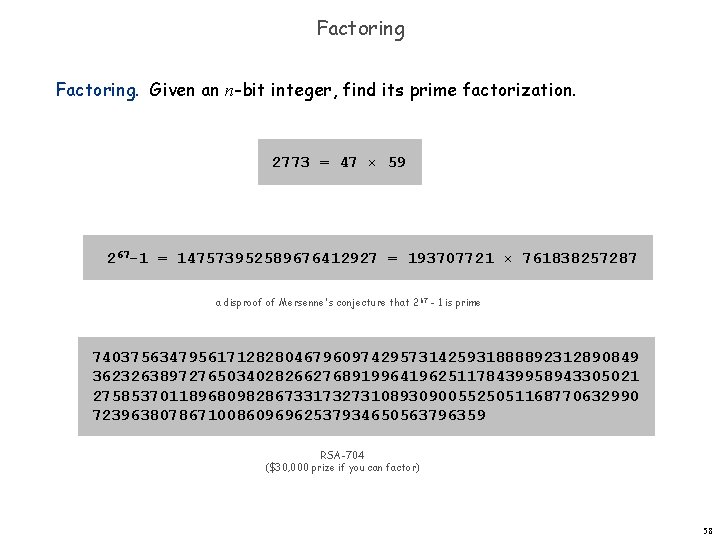 Factoring. Given an n-bit integer, find its prime factorization. 2773 = 47 × 59