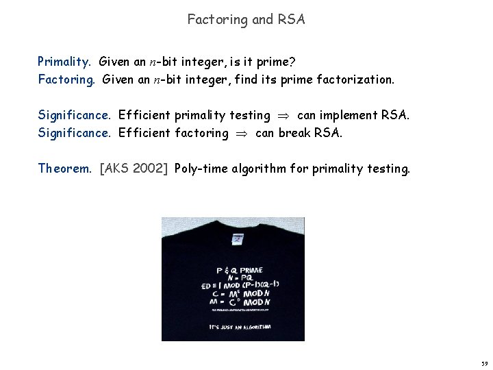 Factoring and RSA Primality. Given an n-bit integer, is it prime? Factoring. Given an