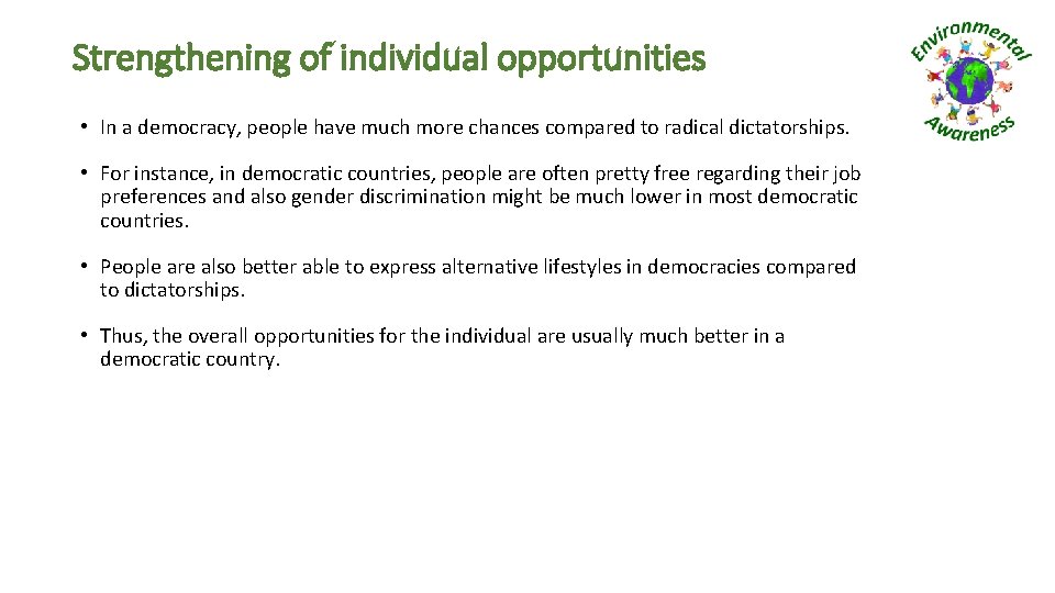 Strengthening of individual opportunities • In a democracy, people have much more chances compared