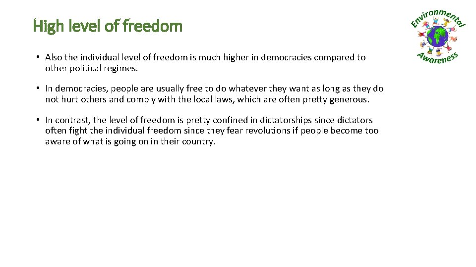 High level of freedom • Also the individual level of freedom is much higher