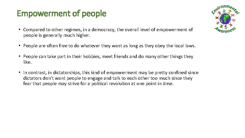 Empowerment of people • Compared to other regimes, in a democracy, the overall level