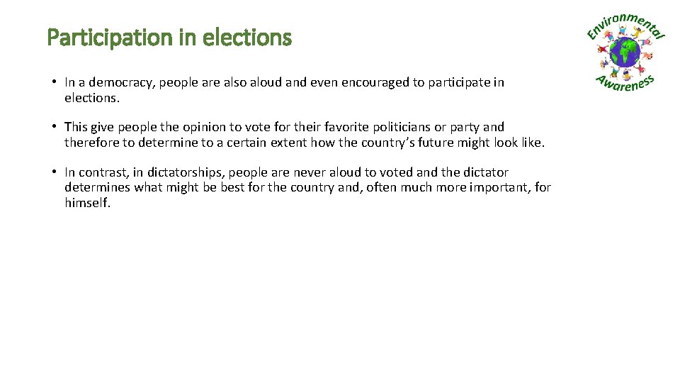 Participation in elections • In a democracy, people are also aloud and even encouraged