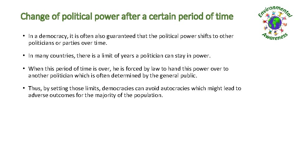 Change of political power after a certain period of time • In a democracy,