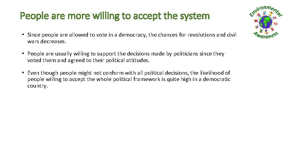 People are more willing to accept the system • Since people are allowed to