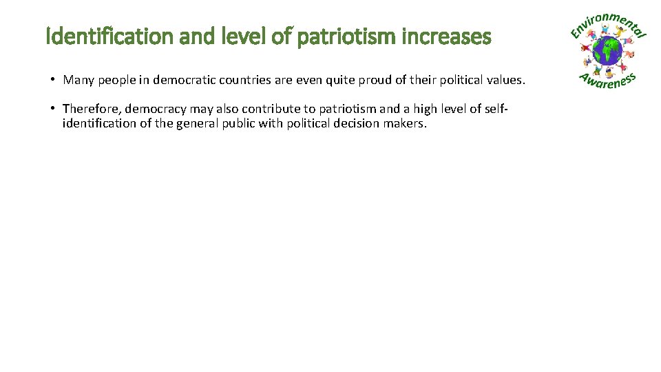 Identification and level of patriotism increases • Many people in democratic countries are even