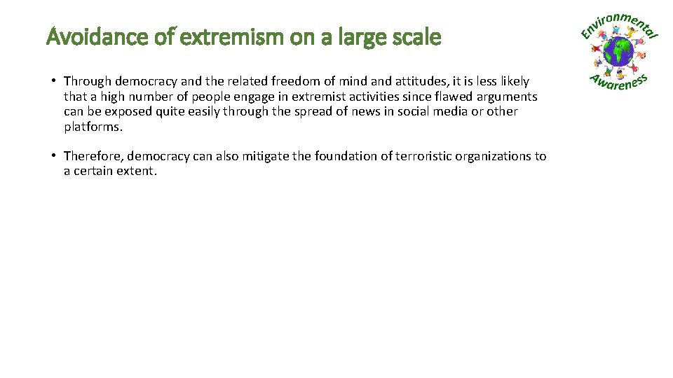 Avoidance of extremism on a large scale • Through democracy and the related freedom