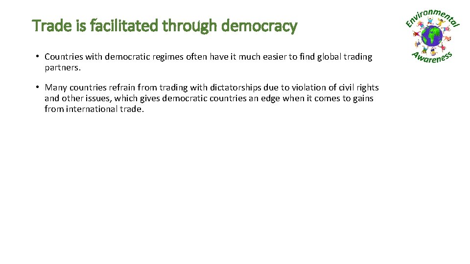 Trade is facilitated through democracy • Countries with democratic regimes often have it much