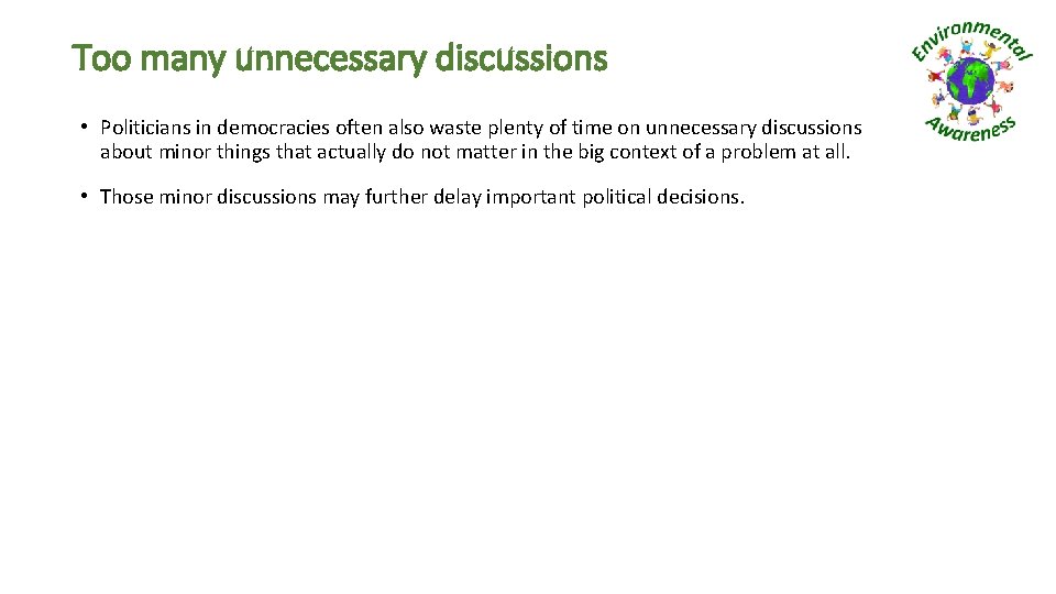 Too many unnecessary discussions • Politicians in democracies often also waste plenty of time