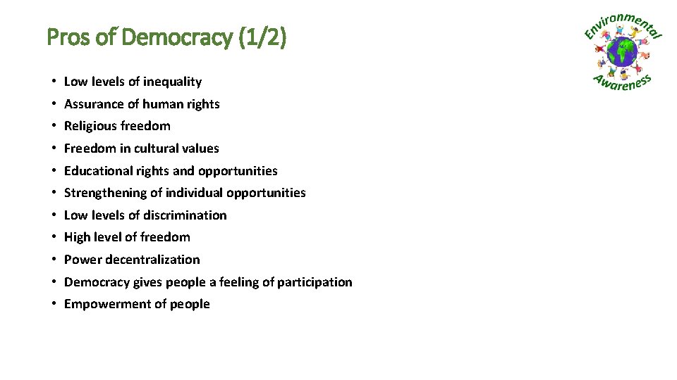 Pros of Democracy (1/2) • Low levels of inequality • Assurance of human rights