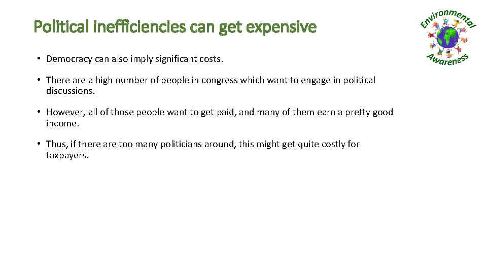 Political inefficiencies can get expensive • Democracy can also imply significant costs. • There