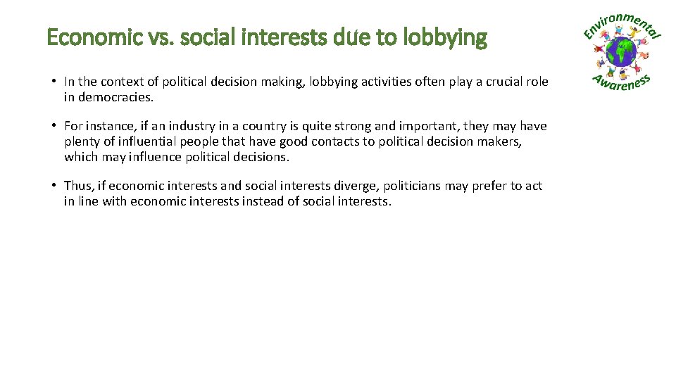 Economic vs. social interests due to lobbying • In the context of political decision