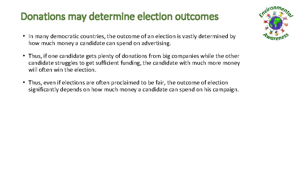 Donations may determine election outcomes • In many democratic countries, the outcome of an