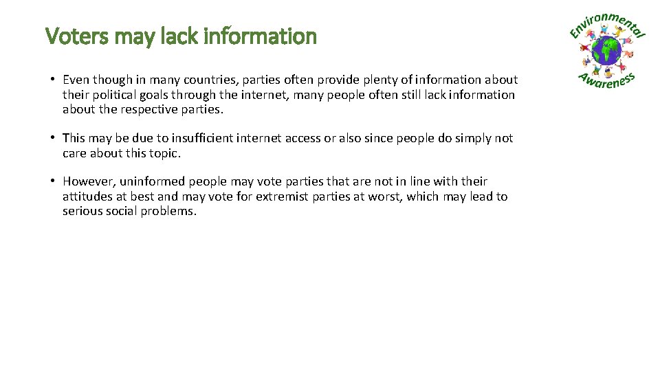 Voters may lack information • Even though in many countries, parties often provide plenty