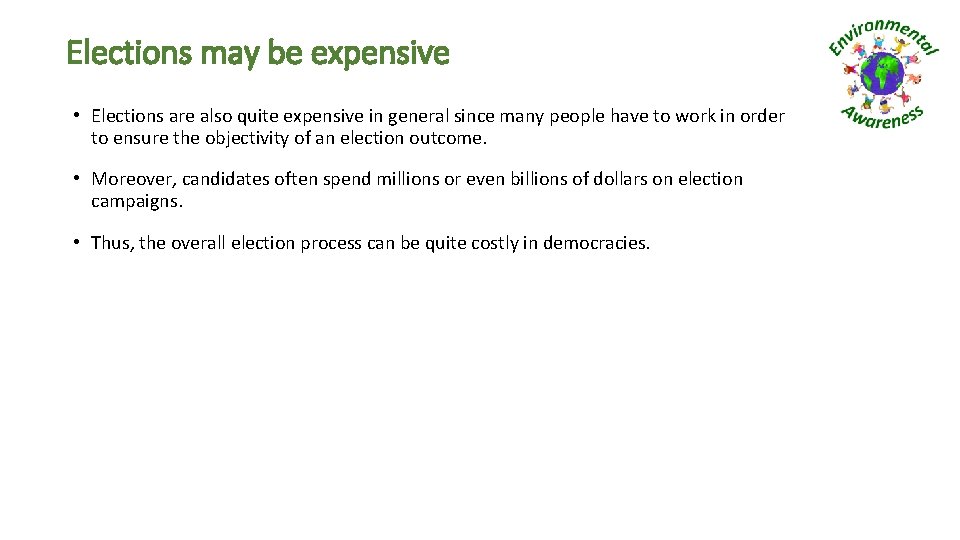 Elections may be expensive • Elections are also quite expensive in general since many