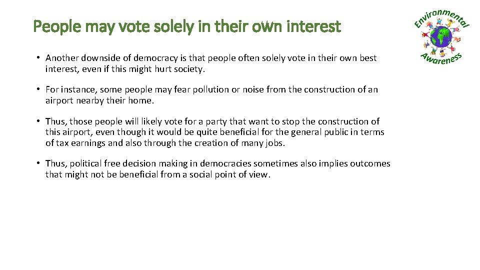 People may vote solely in their own interest • Another downside of democracy is