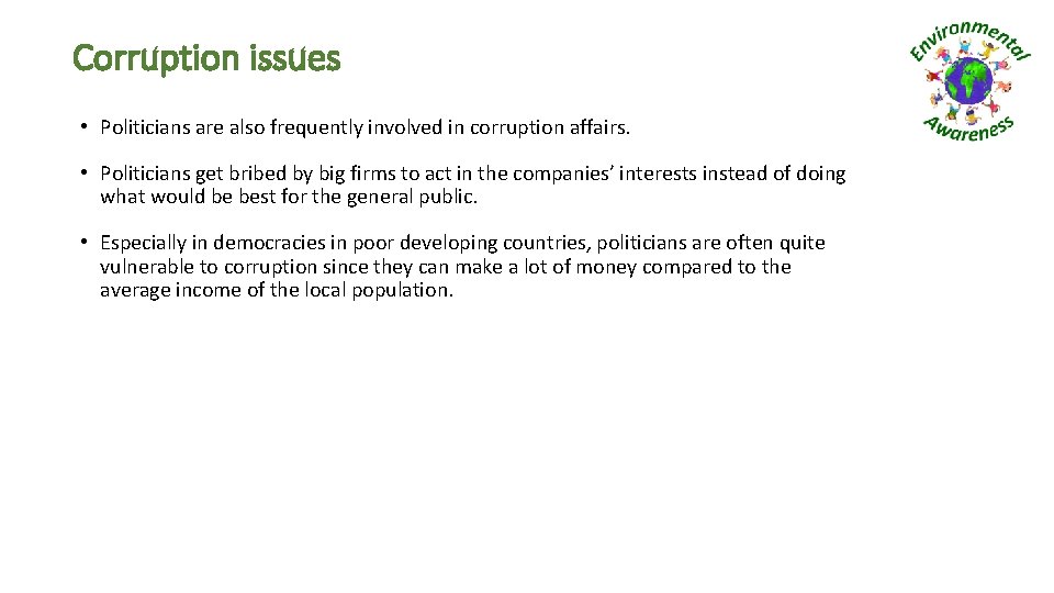 Corruption issues • Politicians are also frequently involved in corruption affairs. • Politicians get