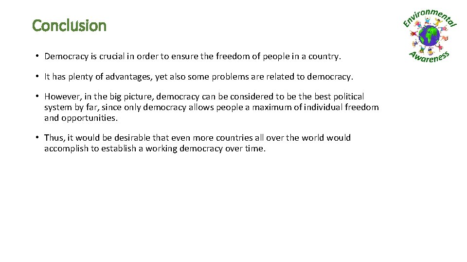 Conclusion • Democracy is crucial in order to ensure the freedom of people in