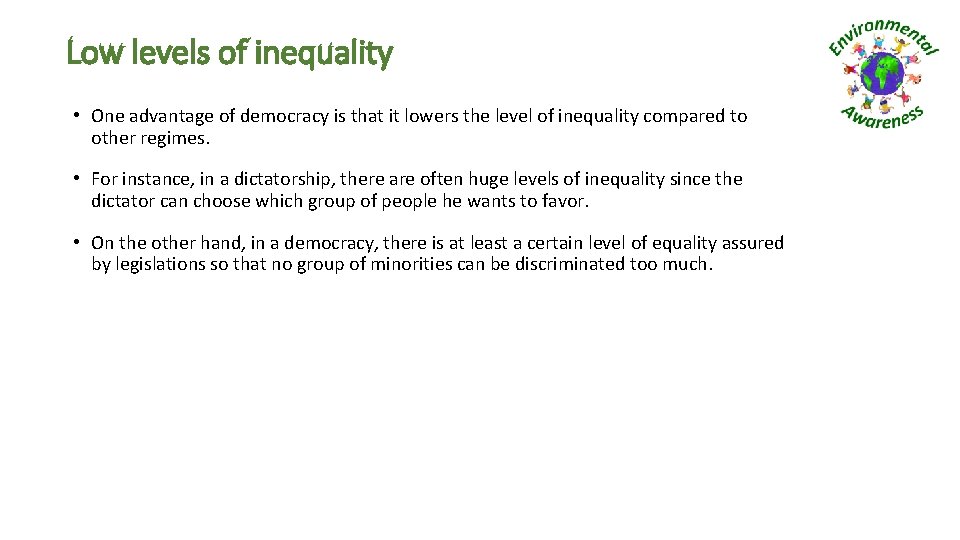 Low levels of inequality • One advantage of democracy is that it lowers the