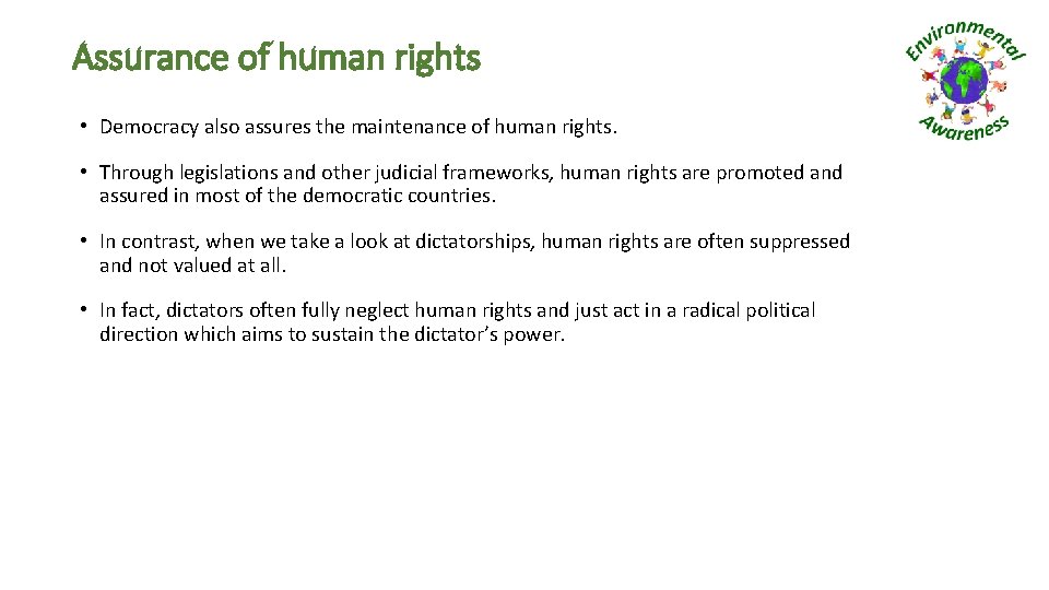 Assurance of human rights • Democracy also assures the maintenance of human rights. •