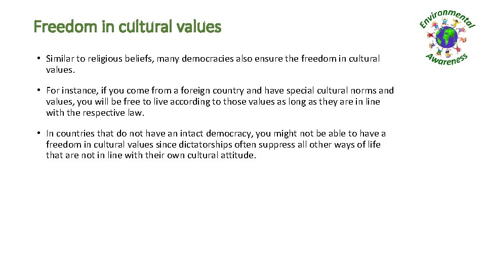 Freedom in cultural values • Similar to religious beliefs, many democracies also ensure the