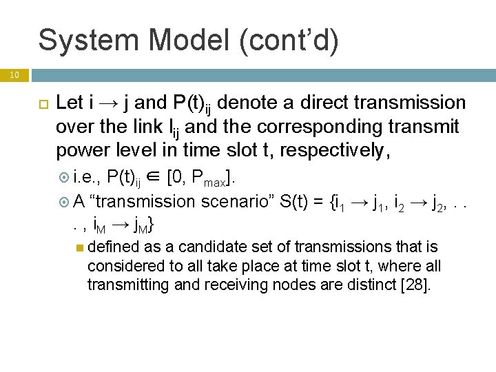 System Model (cont’d) 10 Let i → j and P(t)ij denote a direct transmission