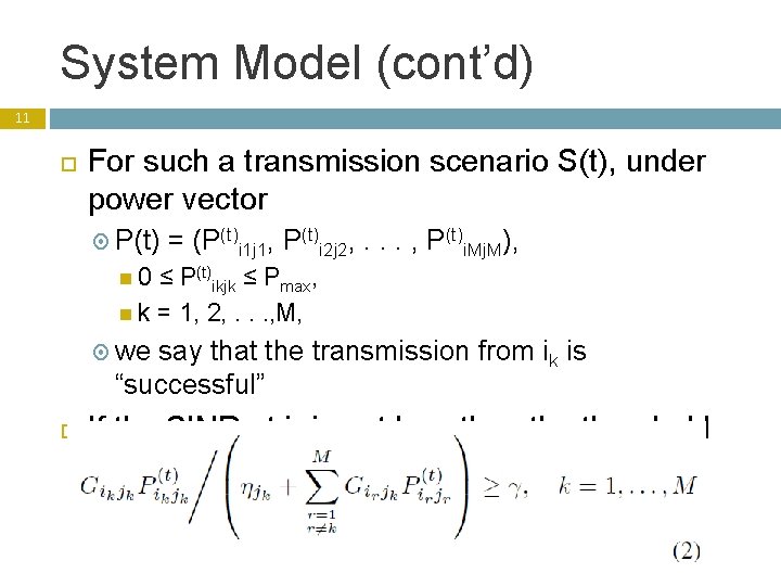 System Model (cont’d) 11 For such a transmission scenario S(t), under power vector P(t)