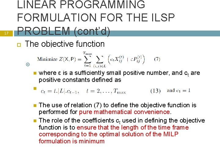 17 LINEAR PROGRAMMING FORMULATION FOR THE ILSP PROBLEM (cont’d) The objective function where ε