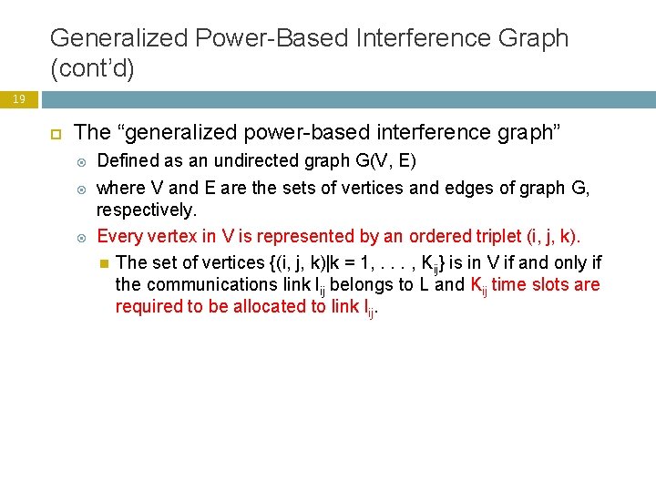 Generalized Power-Based Interference Graph (cont’d) 19 The “generalized power-based interference graph” Defined as an