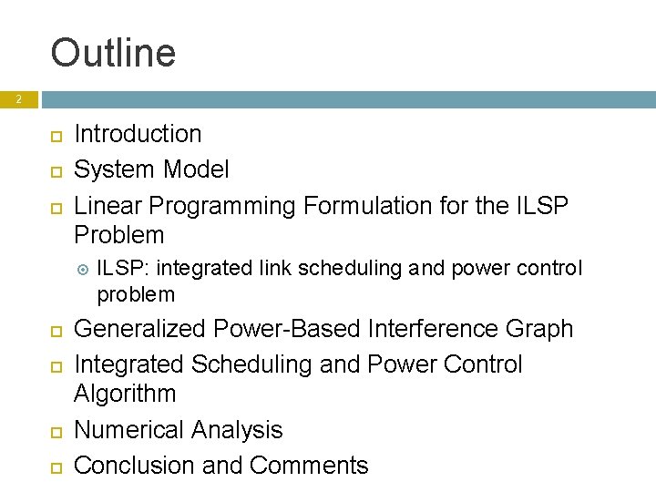 Outline 2 Introduction System Model Linear Programming Formulation for the ILSP Problem ILSP: integrated