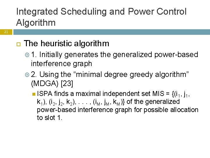 Integrated Scheduling and Power Control Algorithm 21 The heuristic algorithm 1. Initially generates the