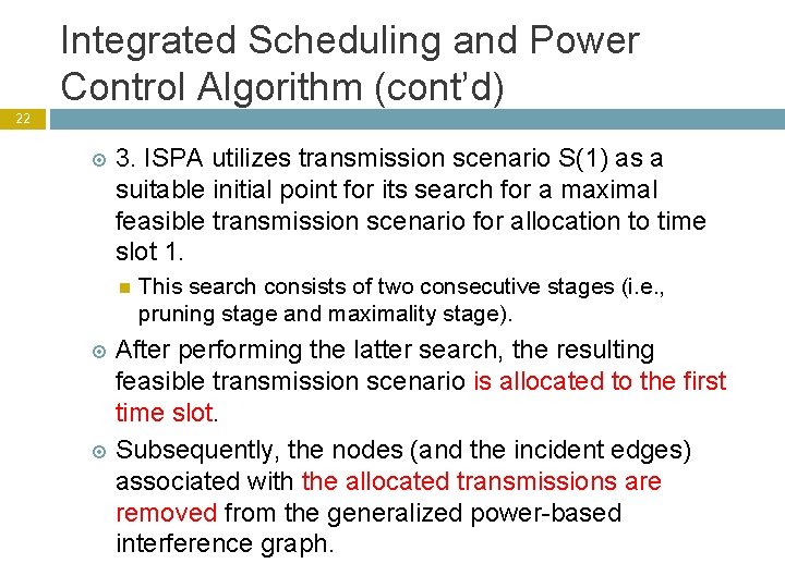 Integrated Scheduling and Power Control Algorithm (cont’d) 22 3. ISPA utilizes transmission scenario S(1)