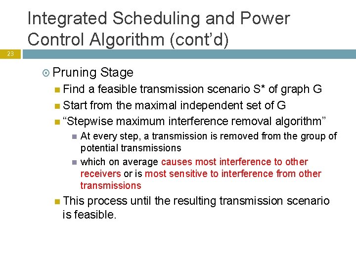 Integrated Scheduling and Power Control Algorithm (cont’d) 23 Pruning Stage Find a feasible transmission