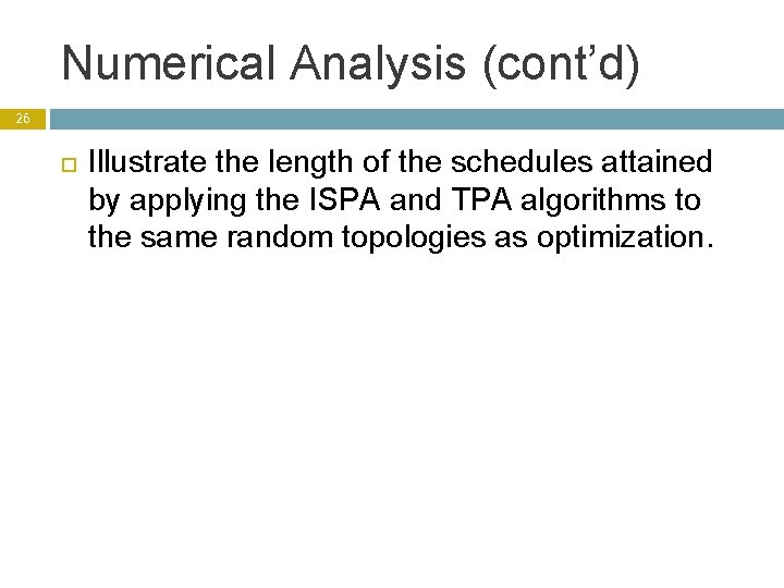 Numerical Analysis (cont’d) 26 Illustrate the length of the schedules attained by applying the