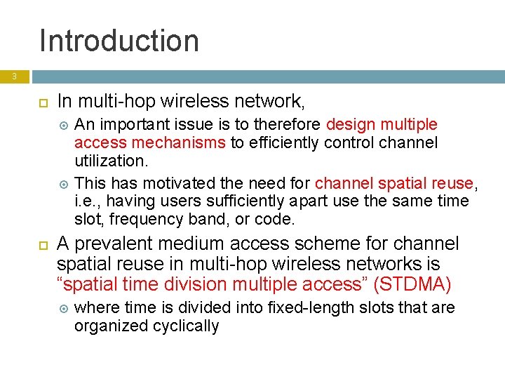 Introduction 3 In multi-hop wireless network, An important issue is to therefore design multiple