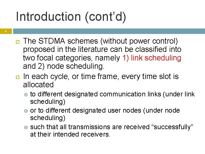 Introduction (cont’d) 4 The STDMA schemes (without power control) proposed in the literature can