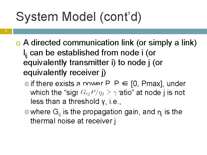 System Model (cont’d) 9 A directed communication link (or simply a link) lij can