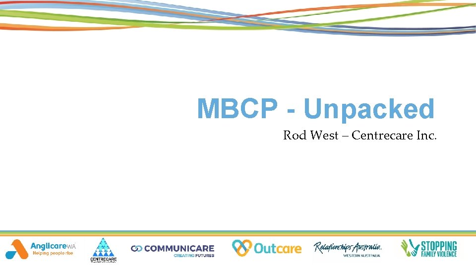 MBCP - Unpacked Rod West – Centrecare Inc. 