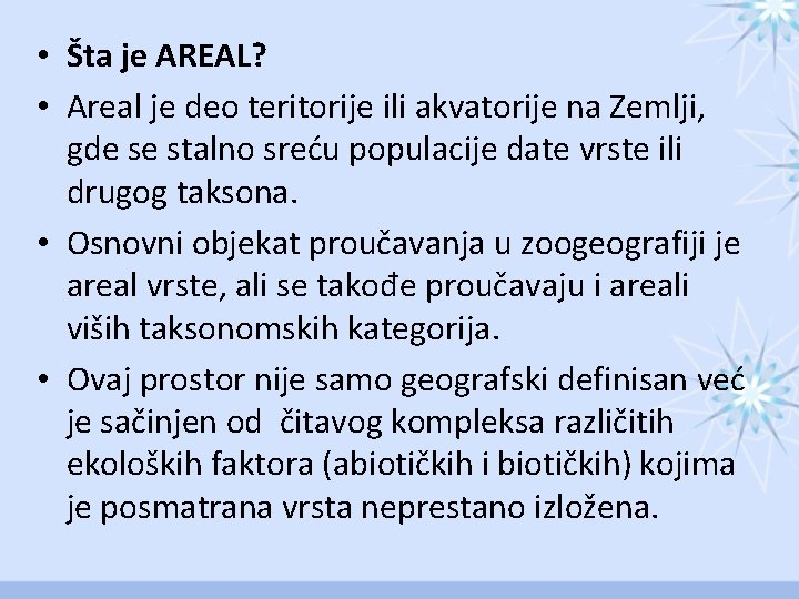  • Šta je AREAL? • Areal je deo teritorije ili akvatorije na Zemlji,