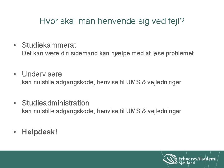 Hvor skal man henvende sig ved fejl? • Studiekammerat Det kan være din sidemand