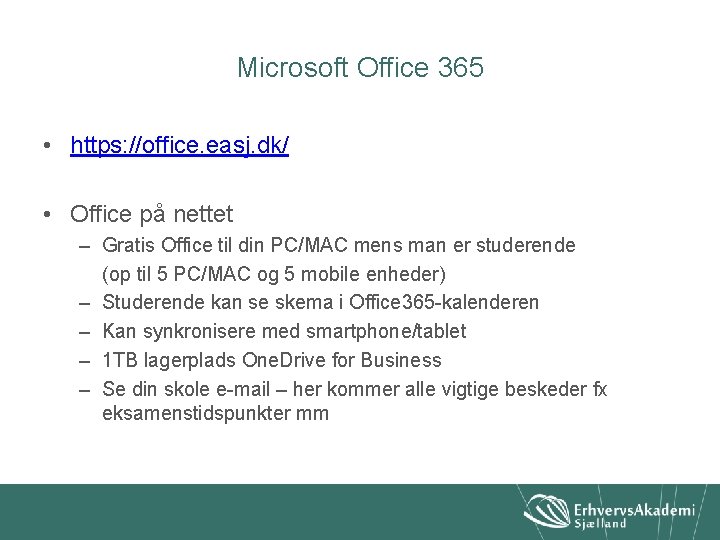 Microsoft Office 365 • https: //office. easj. dk/ • Office på nettet – Gratis