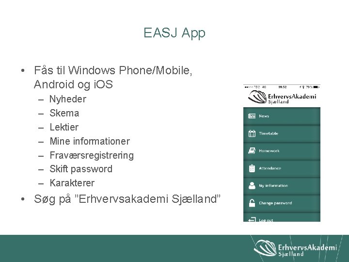 EASJ App • Fås til Windows Phone/Mobile, Android og i. OS – – –