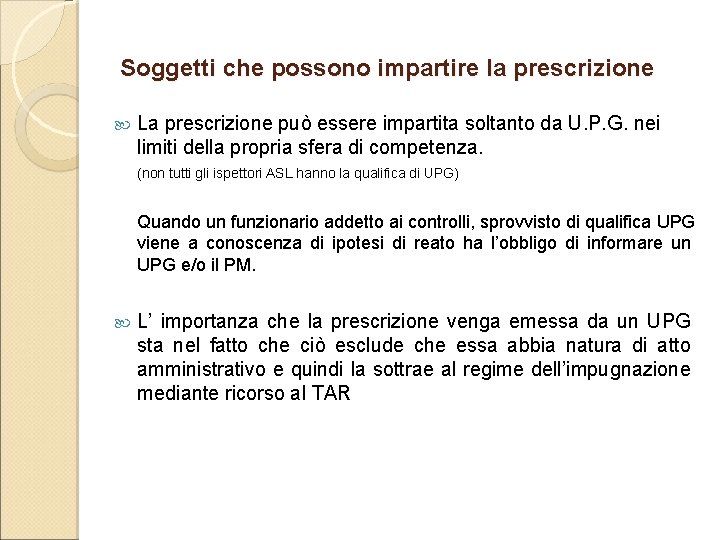 Soggetti che possono impartire la prescrizione La prescrizione può essere impartita soltanto da U.