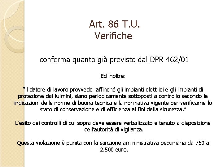 Art. 86 T. U. Verifiche conferma quanto già previsto dal DPR 462/01 Ed inoltre: