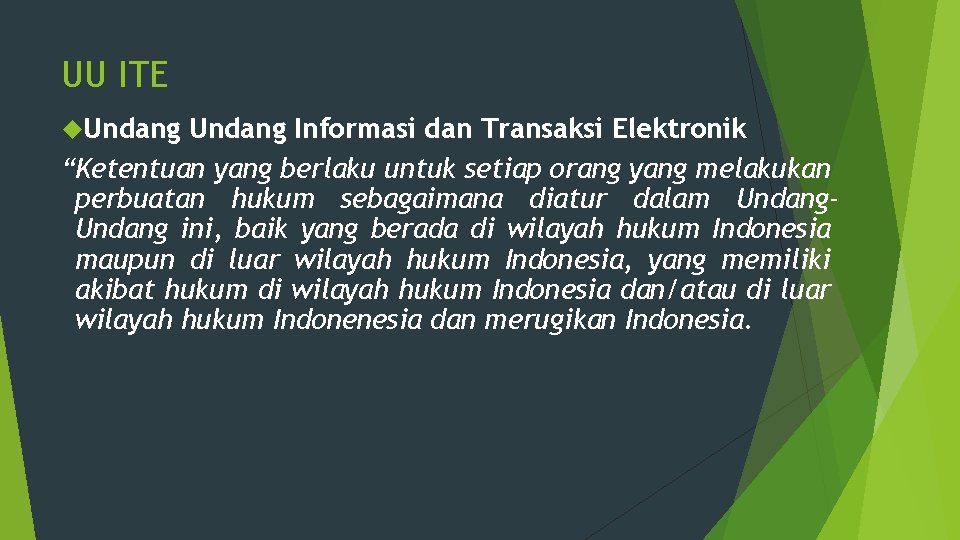 UU ITE Undang Informasi dan Transaksi Elektronik “Ketentuan yang berlaku untuk setiap orang yang