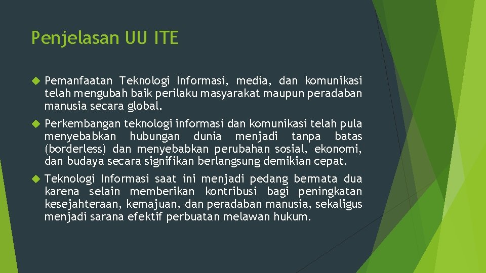 Penjelasan UU ITE Pemanfaatan Teknologi Informasi, media, dan komunikasi telah mengubah baik perilaku masyarakat